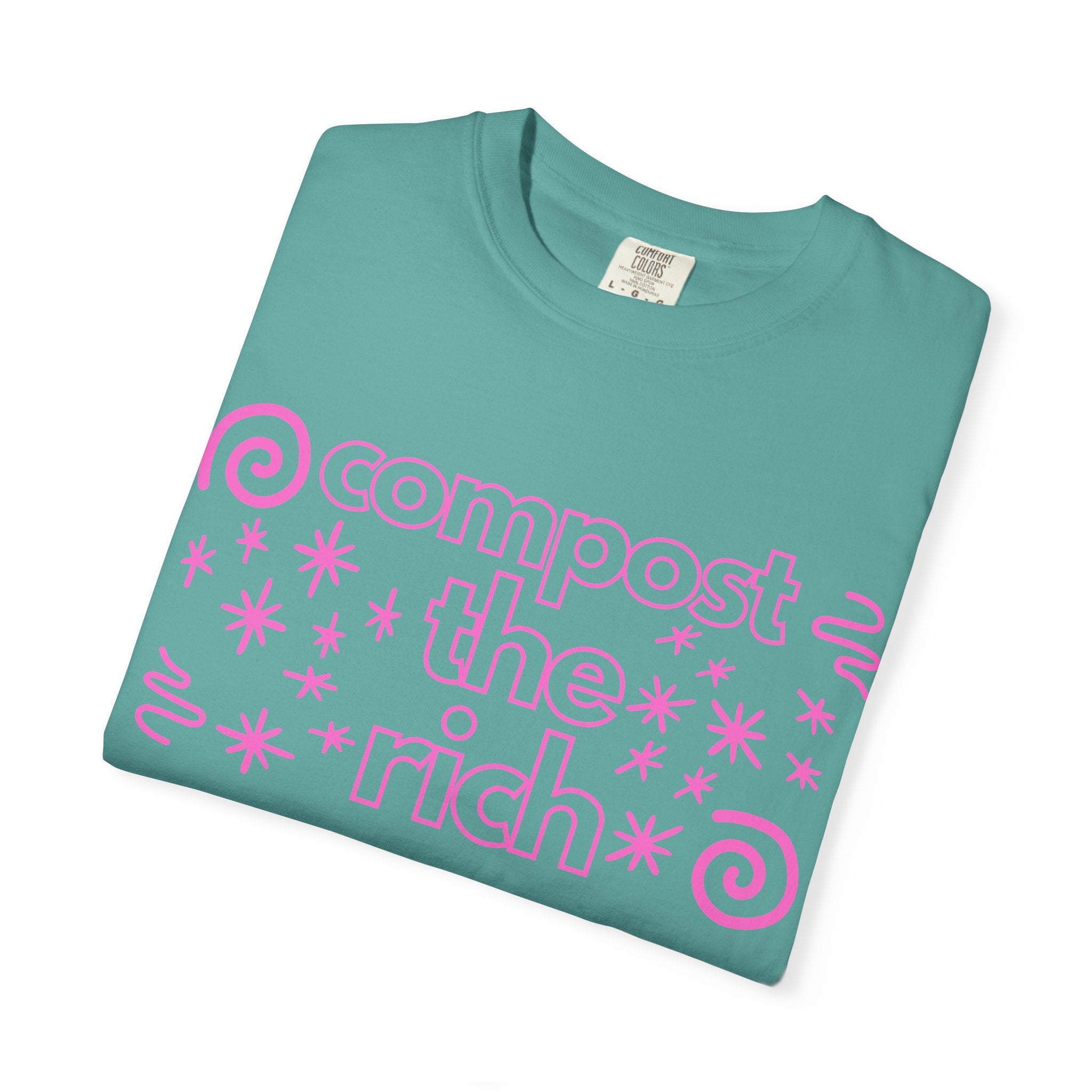 Compost the Rich T-Shirt — Eco Activist Graphic Tee