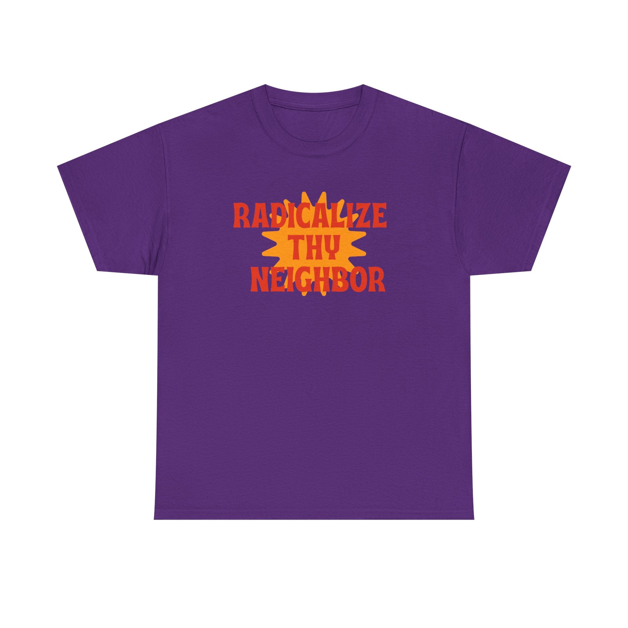 Radicalize Thy Neighbor Tee — Retro Sun Graphic Political Statement T-Shirt