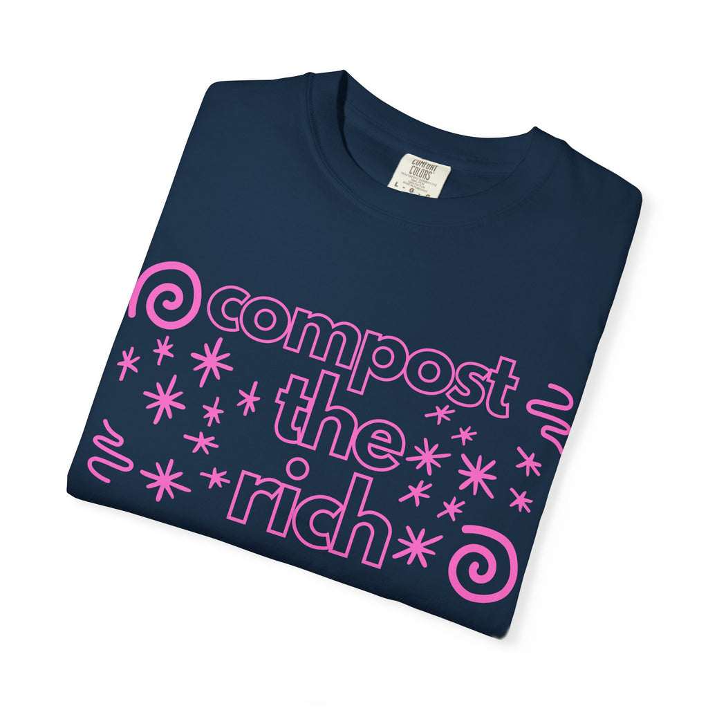 Compost the Rich T-Shirt — Eco Activist Graphic Tee
