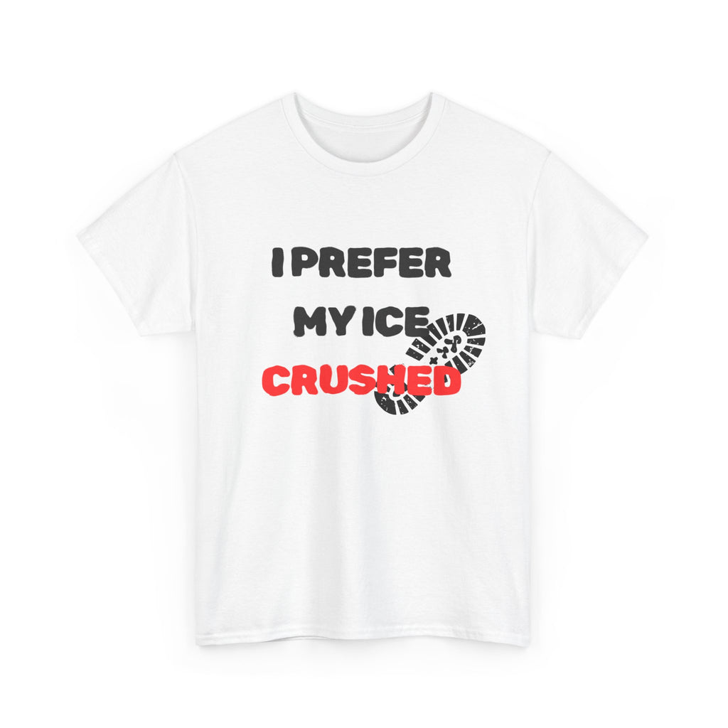 I Prefer My Ice Crushed Tee — Funny Beverage Lover T‑Shirt