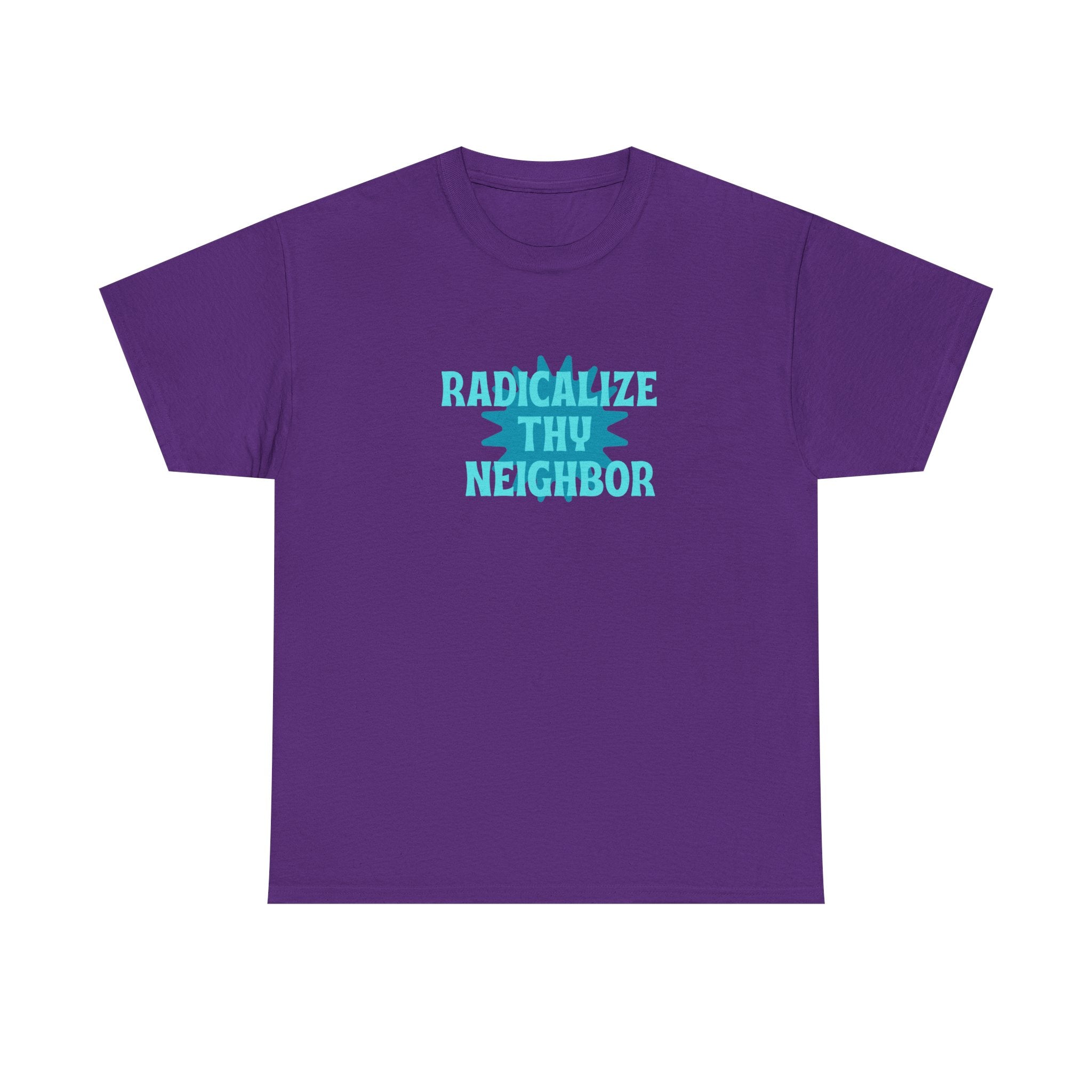 T-Shirt — "Radicalize Thy Neighbor" Blue Graphic Tee