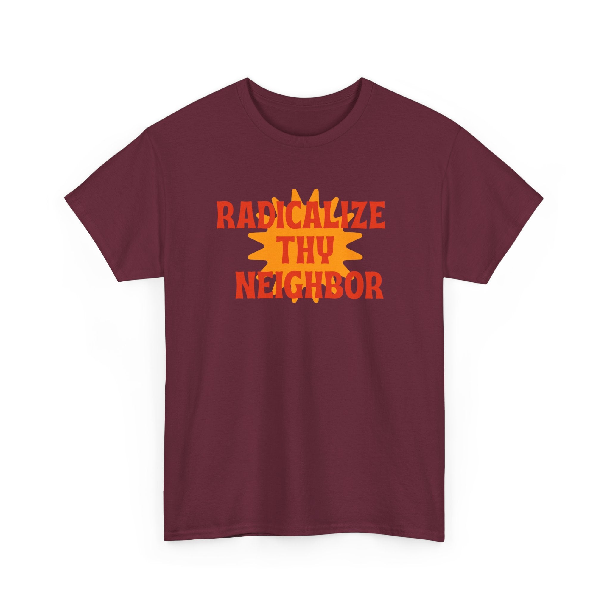 Radicalize Thy Neighbor Tee — Retro Sun Graphic Political Statement T-Shirt