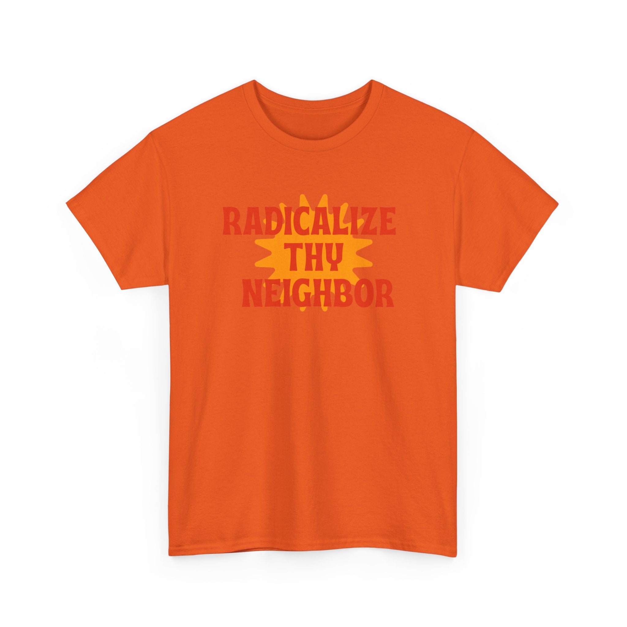 Radicalize Thy Neighbor Tee — Retro Sun Graphic Political Statement T-Shirt