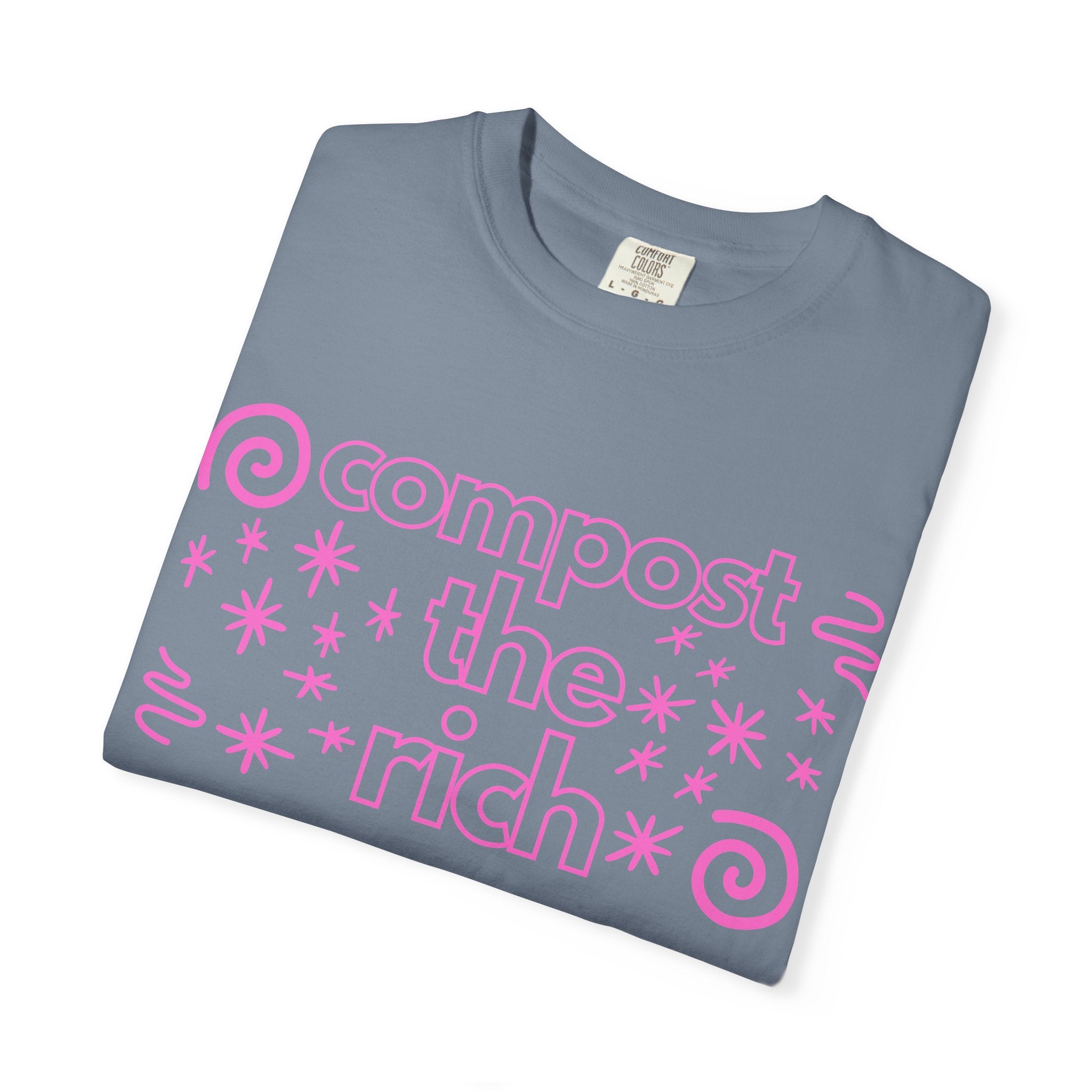 Compost the Rich T-Shirt — Eco Activist Graphic Tee