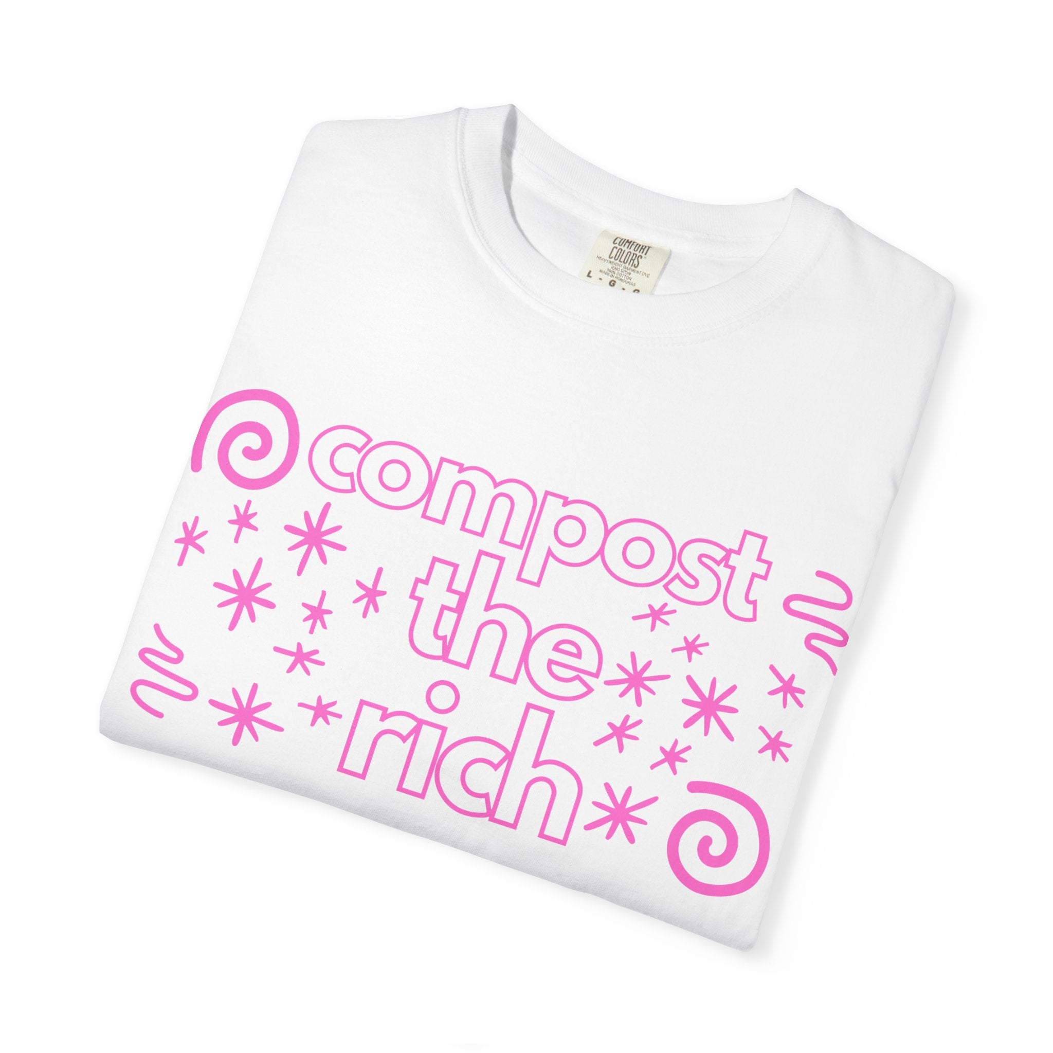 Compost the Rich T-Shirt — Eco Activist Graphic Tee